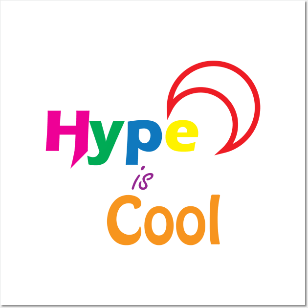 Hype is Cool Wall Art by BlueLook